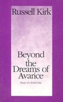 Beyond the Dreams of Avarice: Essays of a Social Critic 0893850403 Book Cover