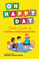 Oh Happy Day: Inside Secrets of Starting a Profitable Daycare B08CPB7NL6 Book Cover