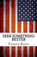 Seek Something Better 1545598355 Book Cover
