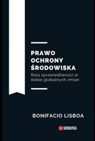 Prawo ochrony środowiska: Rola sprawiedliwości w dobie globalnych zmian B0CFCTF2C4 Book Cover