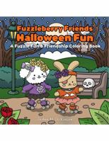 Fuzzleberry Friends Halloween Fun: A Fuzzle Fun & Friendship Coloring Book (Fuzzleberry Friends Coloring Book Series) B0H8QLH3VD Book Cover