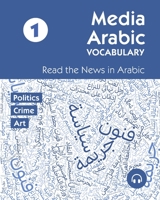 Media Arabic Vocabulary 1: Read the News in Arabic 1949650936 Book Cover