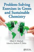 Problem-Solving Exercises in Green and Sustainable Chemistry 1482252570 Book Cover