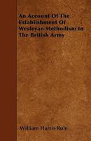 An Account Of The Establishment Of Wesleyan Methodism In The British Army 1446020932 Book Cover
