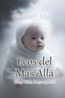 Ecos del Más Allá: Una Vida Incompleta B0CFCLRQ7P Book Cover