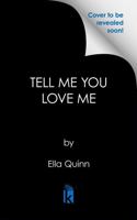 Tell Me You Love Me 1496762312 Book Cover