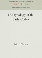 The typology of the early codex (The Eighteenth publication in the Haney Foundation series, University of Pennsylvania) 0812276965 Book Cover