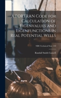 A FORTRAN Code for Calculation of Eigenvalues and Eigenfunctions in Real Potential Wells; NBS Technical Note 159 1014114705 Book Cover