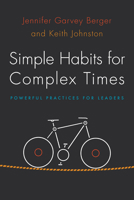 Simple Habits for Complex Times: Powerful Practices for Leaders 0804788472 Book Cover