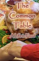 The Common Table: A Life in Food 1461090121 Book Cover