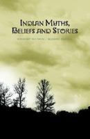 Indian Myths, Beliefs and Stories 1413405037 Book Cover