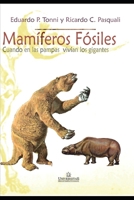 Mam�feros f�siles: cuando en La Pampa viv�an gigantes B09244W3GL Book Cover