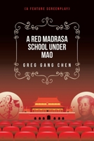 A Red Madrasa School under Mao: (A Feature Screenplay) 1665791802 Book Cover