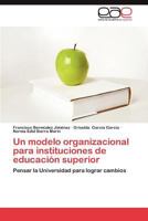 Un Modelo Organizacional Para Instituciones de Educacion Superior 3659033014 Book Cover