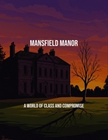 Mansfield Manor: A World Of Class And Compromise B0FQ4XWCRH Book Cover