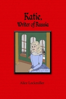 Katie, Writer of Russia 0557398487 Book Cover