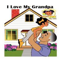 Little Mariah I Love My Grandpa: I Love My Grandpa 1467940739 Book Cover