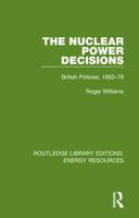 The Nuclear Power Decisions: British Policies, 1953-78 0367231670 Book Cover