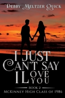 I Just Can't Say I Love You B0CG2HJ4HZ Book Cover