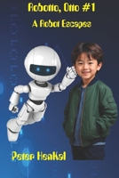 A Robot Escapes: I am a Companion Robot 1776428838 Book Cover