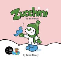 Zucchini the Snowman 1530004926 Book Cover