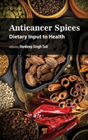 Anticancer Spices: Dietary Input to Health 9815129287 Book Cover