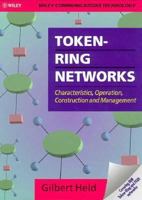 Token-Ring Networks: Characteristics, Operation, Construction and Management 0471940410 Book Cover