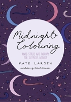 Midnight Colouring: Anti-Stress Art Therapy for Sleepless Nights 075226592X Book Cover