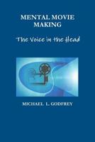 MENTAL MOVIE MAKING - The Voice in the Head 0359228437 Book Cover