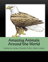 Amazing Animals Around the World 1482595990 Book Cover