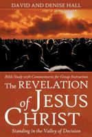The Revelation of Jesus Christ: Standing in the Valley of Decision 1973637030 Book Cover