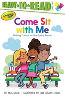 Come Sit with Me: Making Friends on the Buddy Bench (Ready-to-Read Level 2) 1534450807 Book Cover