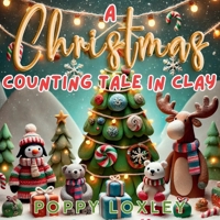 A Christmas Counting Tale in Clay: A Cozy Holiday Countdown (The Claymation Tales) B0FR5NH8KL Book Cover