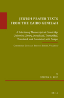 Jewish Prayer Texts from the Cairo Genizah: A Selection of Manuscripts at Cambridge University Library, Introduced, Transcribed, Translated, and Annotated, with Images. Cambridge Genizah Studies Serie 9004313311 Book Cover