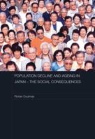 Population Decline and Ageing in Japan - The Social Consequences 0415480116 Book Cover