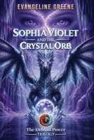 Sophia Violet and the Crystal Orb B0914PW7PK Book Cover