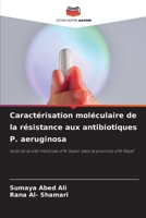 Caractérisation moléculaire de la résistance aux antibiotiques P. aeruginosa (French Edition) 6207622863 Book Cover