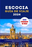 Escocia Guía de viaje 2024: El compañero completo paso a paso para descubrir la belleza de Escocia, las atracciones de visita obligada, los monumentos ... y las joyas escondidas (Spanish Edition) B0CTXT5XSY Book Cover