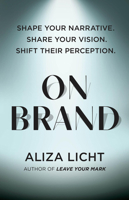 On Brand: Shape Your Narrative. Share Your Vision. Shift Their Perception. 1454949066 Book Cover