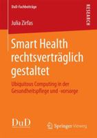Smart Health Rechtsvertraglich Gestaltet: Ubiquitous Computing in Der Gesundheitspflege Und -Vorsorge 3658183497 Book Cover