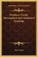 Prophecy, Occult, Theosophical and Cabalistical Teachings 1417920211 Book Cover