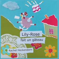 Lily-Rose fait un gâteau (French Edition) B0FDFX4G25 Book Cover
