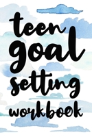 Teen Goal Setting Workbook: Teen Goal Setting Workbook Gift 6x9 Workbook Notebook for Simple Daily Goal Planning and Organizing 1089122187 Book Cover