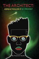 The Architect: Assembling The Builder of Self Improvement 1548648779 Book Cover