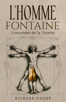 L'homme Fontaine: L'enceinte de la Trinité (French Edition) B0DTGL4BPS Book Cover