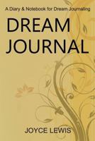 Dream Journal: A Diary & Notebook for Dream Journaling 1537164333 Book Cover