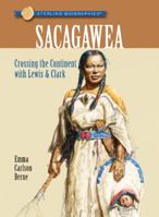 Sacagawea: Crossing The Continent With Lewis & Clark 1402757387 Book Cover