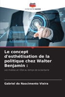 Le concept d'esthétisation de la politique chez Walter Benjamin 6206237613 Book Cover
