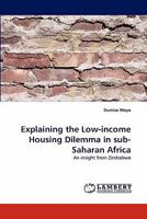 Explaining the Low-income Housing Dilemma in sub-Saharan Africa: An insight from Zimbabwe 3838365380 Book Cover