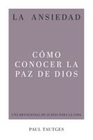 La Ansiedad: Cómo Conocer La Paz de Dios 1629959618 Book Cover